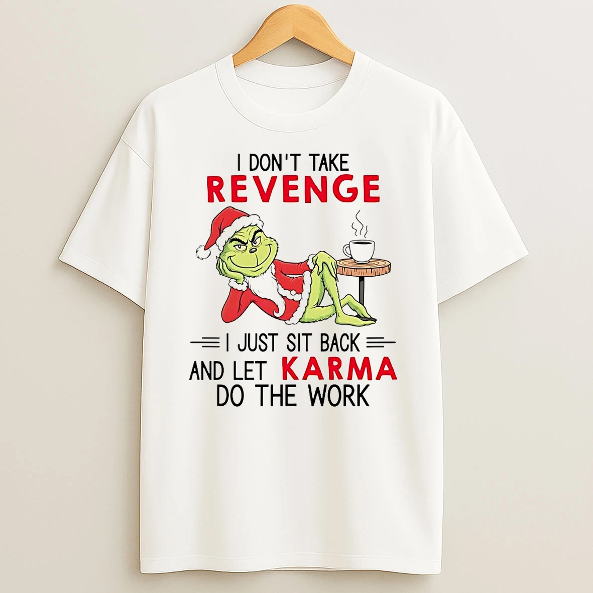 Grinch I Dont Take Revenge I Just Sit Back And Let Karma Christmas T Shirt