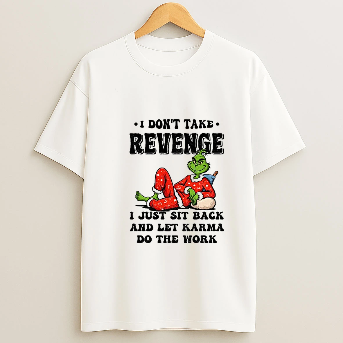Grinch I Dont Take Revenge I Just Sit Back And Let Karma Do The Work Christmas T Shirt