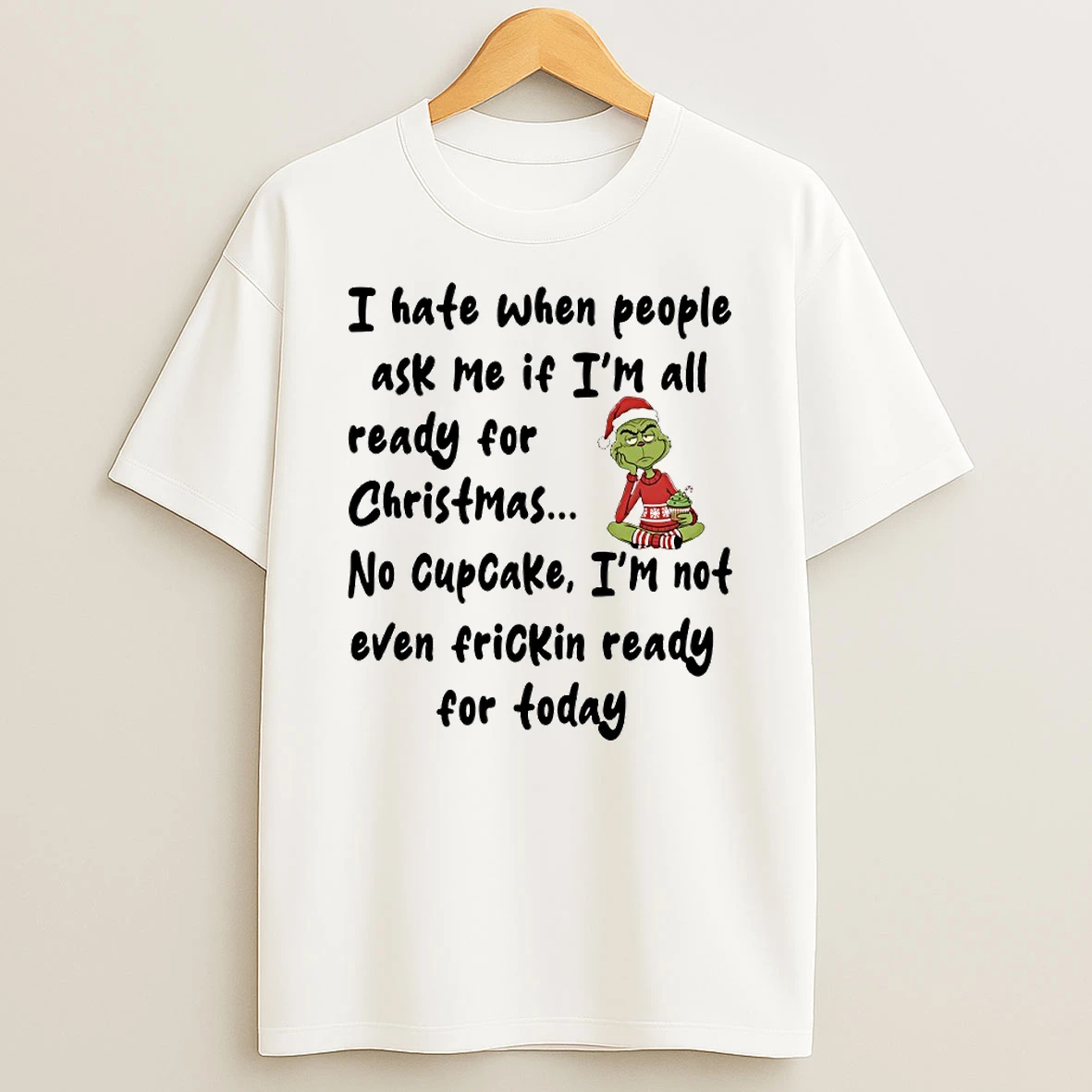 Grinch I Hate When People Ask Me If Im All Ready For Christmas Circle T Shirt
