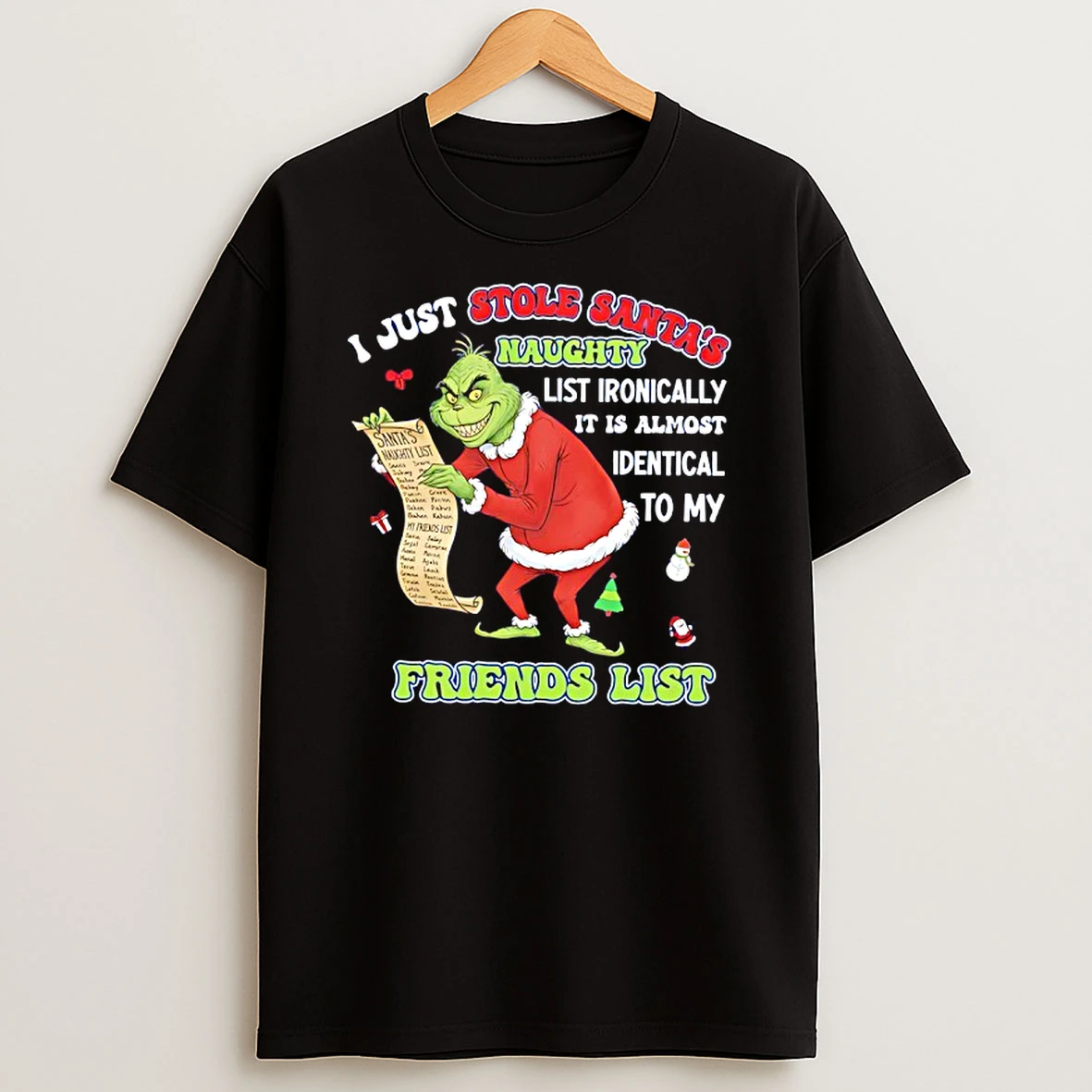 Grinch I Just Stole Santas Naughty List Ironically It Is Almost Identical To My Friends List T Shirt