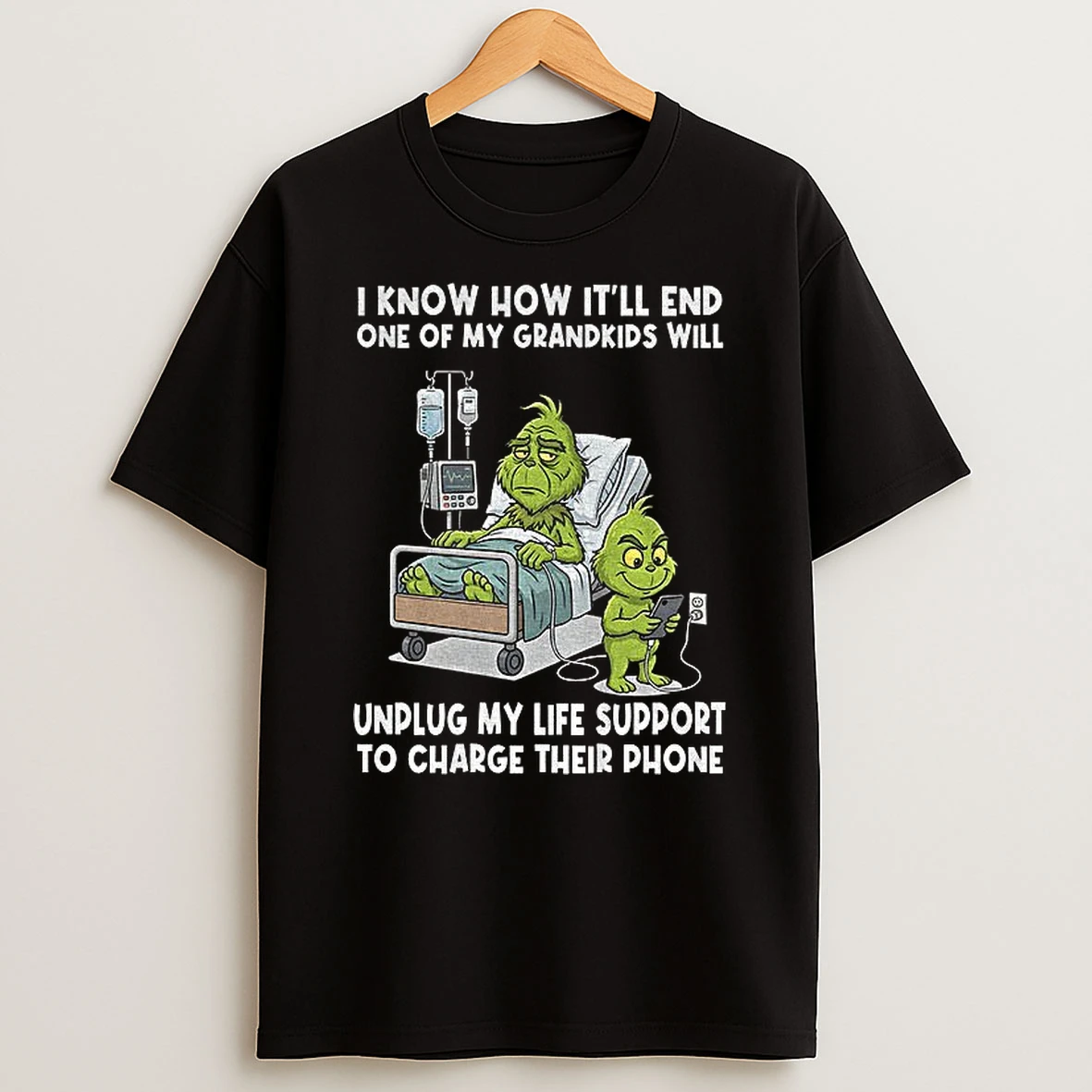 Grinch I Know How Itll End One Of My Grandkids Will Unplug My Life Support T Shirt