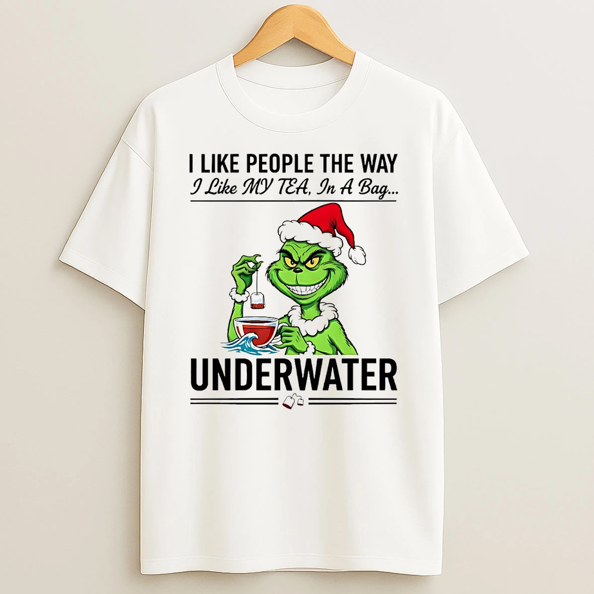 Grinch I Like People The Way I Like My Tea In A Bag Underwater T Shirt