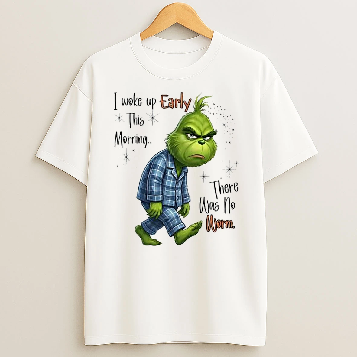 Grinch I Woke Up Early This Morning There Was No Worm T Shirt