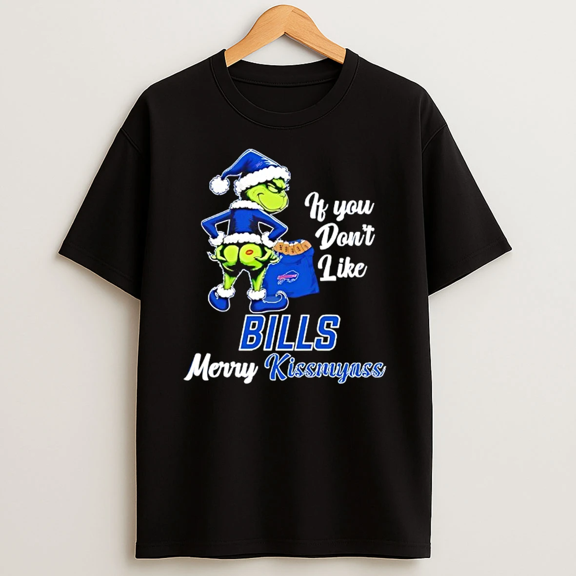 Grinch If You Dont Like Buffalo Bills Merry Kissmyass T Shirt