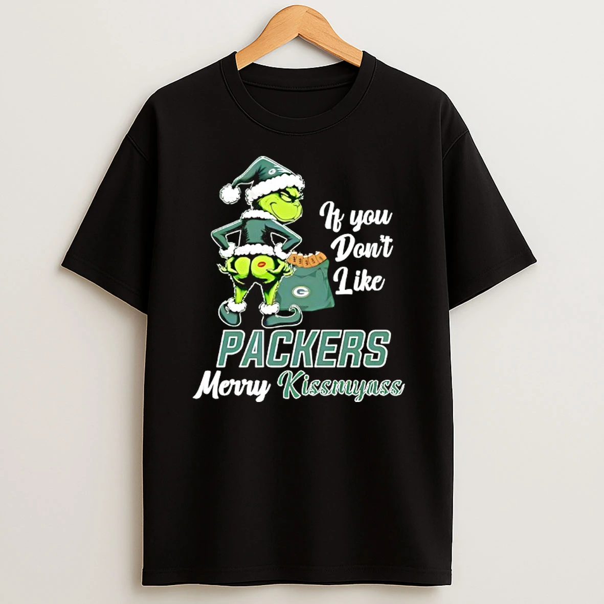 Grinch If You Dont Like Green Bay Packers Merry Kissmyass T Shirt