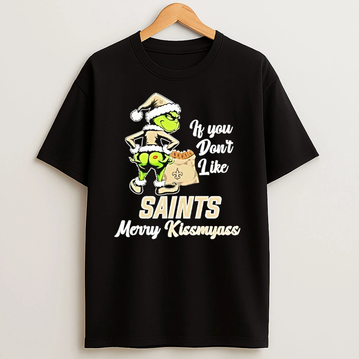 Grinch If You Dont Like New Orleans Saints Merry Kissmyass T Shirt