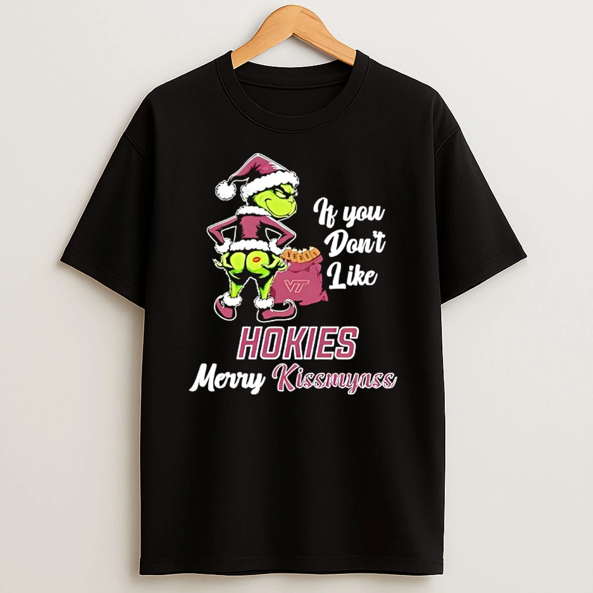 Grinch If You Dont Like Virginia Tech Hokies Merry Kissmyass T Shirt