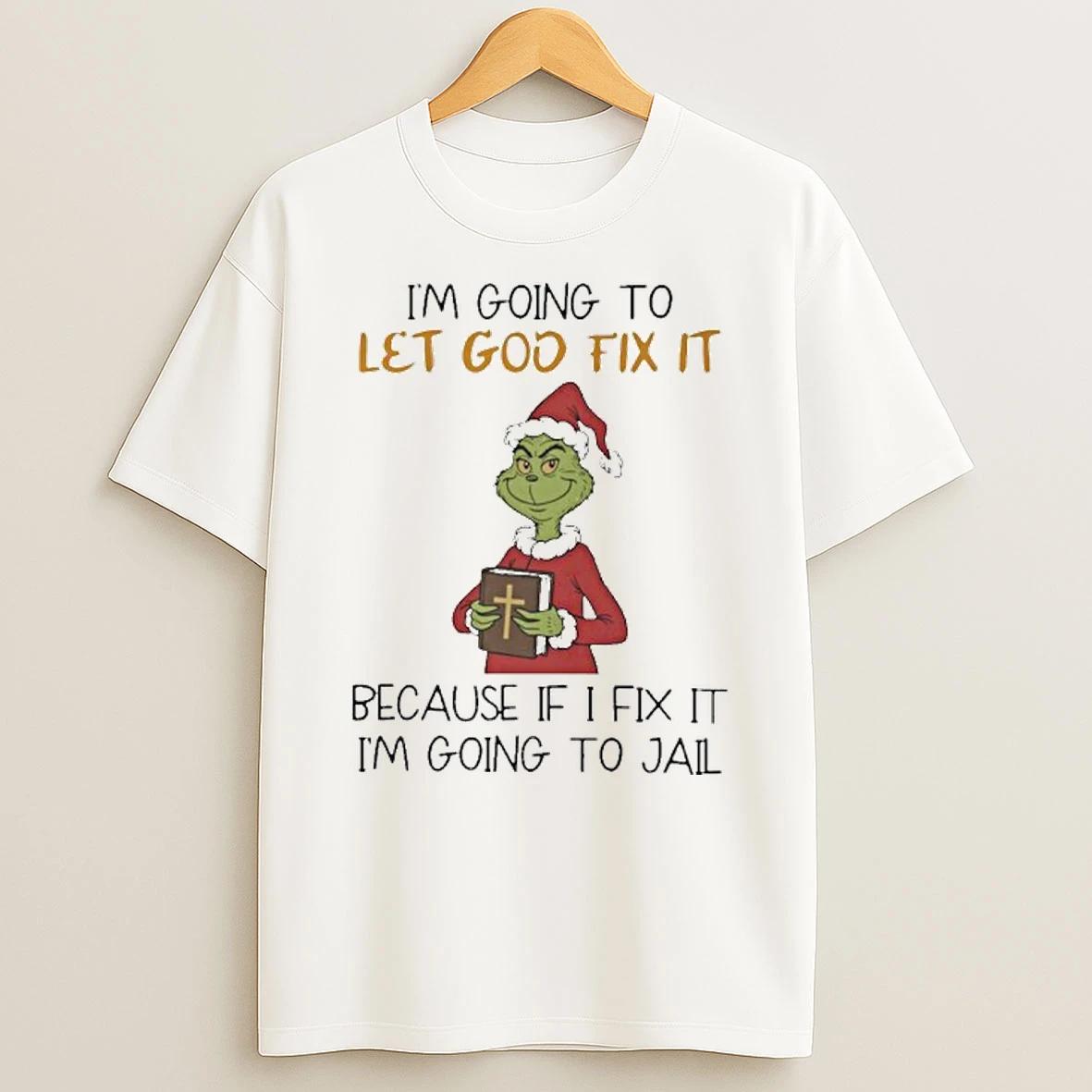 Grinch Im Going To Let God Fix It T Shirt