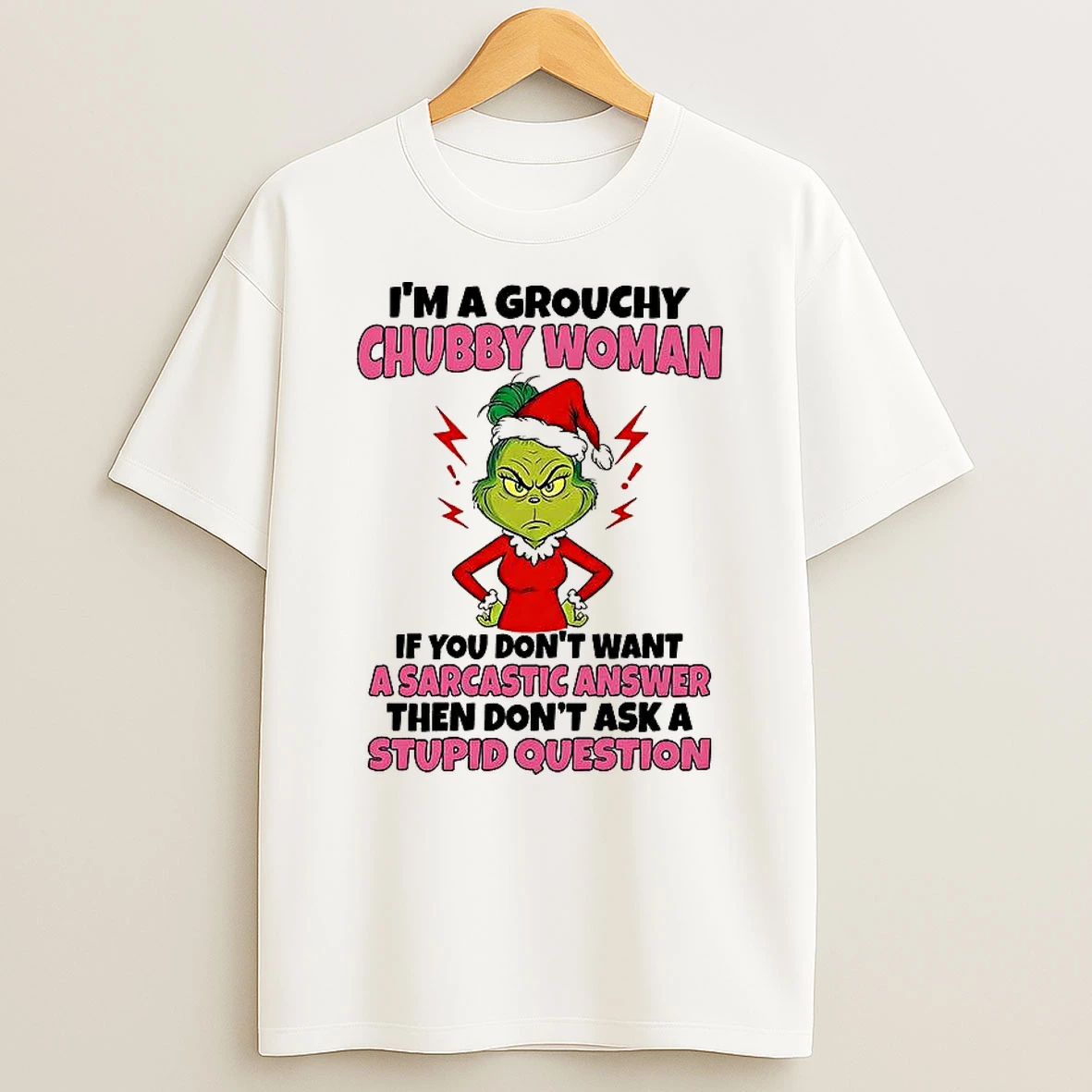 Grinch Im A Grouchy Chubby Woman T Shirt