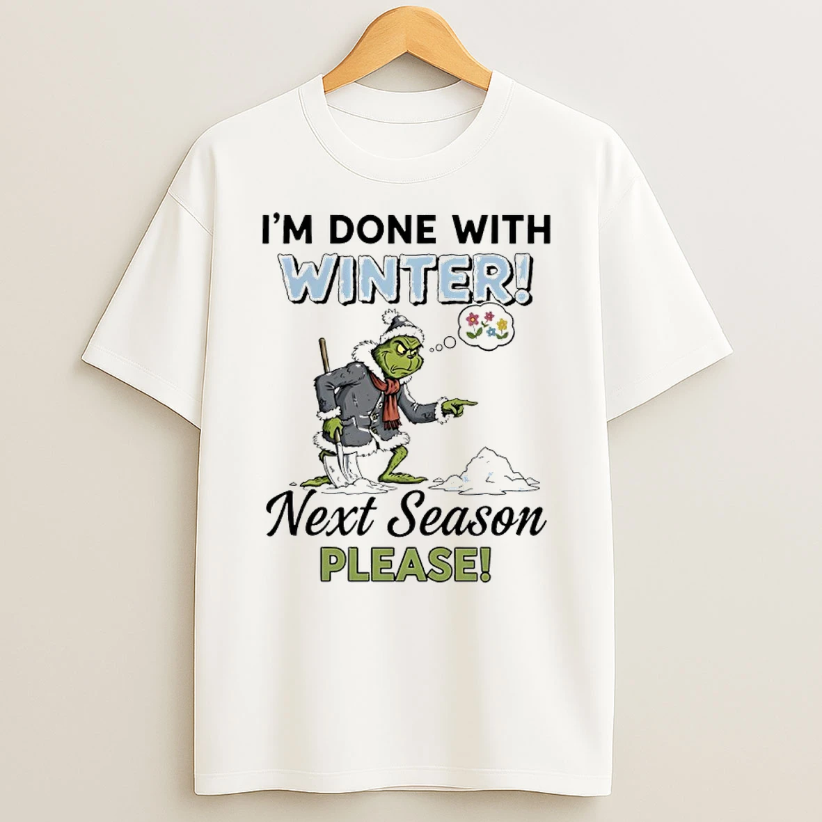 Grinch Im Done With Winter Next Season Please T Shirt