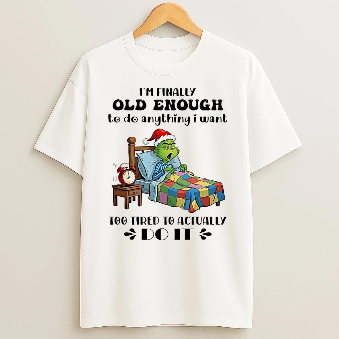Grinch Im Finally Old Enough To Do Anything I Want Too Tired To Actually Do It Circle T Shirt