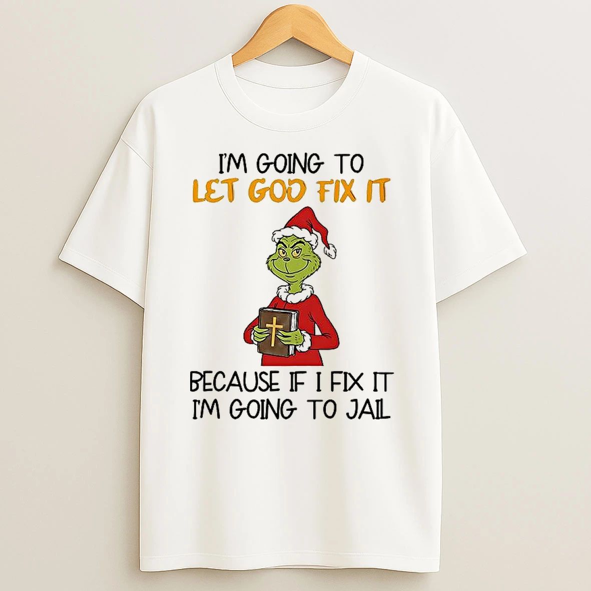 Grinch Im Going To Let God Fix It Christmas T Shirt