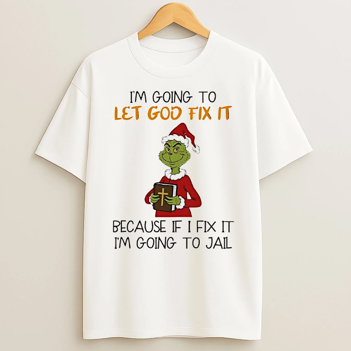 Grinch Im Going To Let God Fix It Circle T Shirt