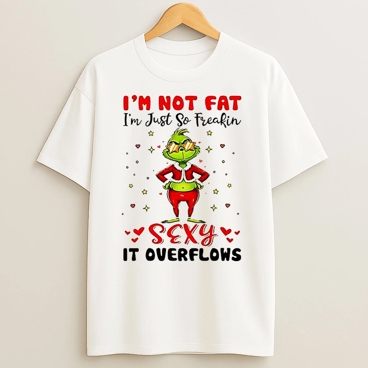 Grinch Im Not Fat Im Just So Freakin Sexy It Overflows Meme Christmas T Shirt