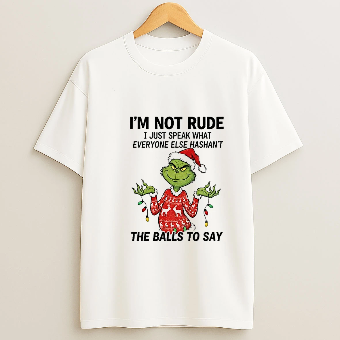 Grinch Im Not Rude I Just Speak What Everyone Else Hashnt The Balls To Say Christmas T Shirt