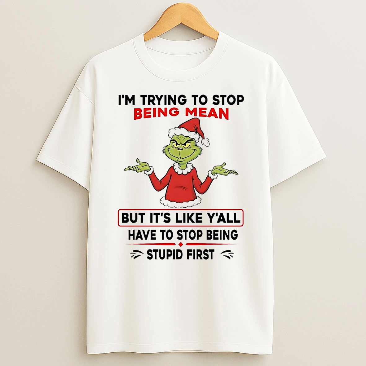 Grinch Im Try To Stop Being Mean But Its Like Yall Christmas T Shirt