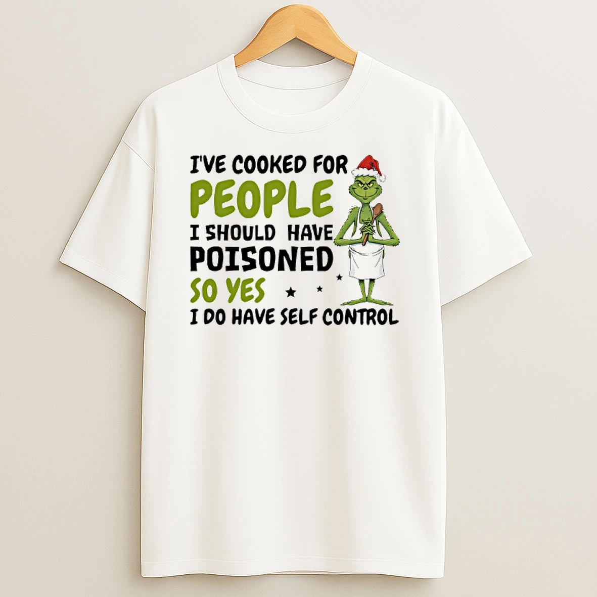 Grinch Ive Cooked For People I Should Have Poisoned T Shirt