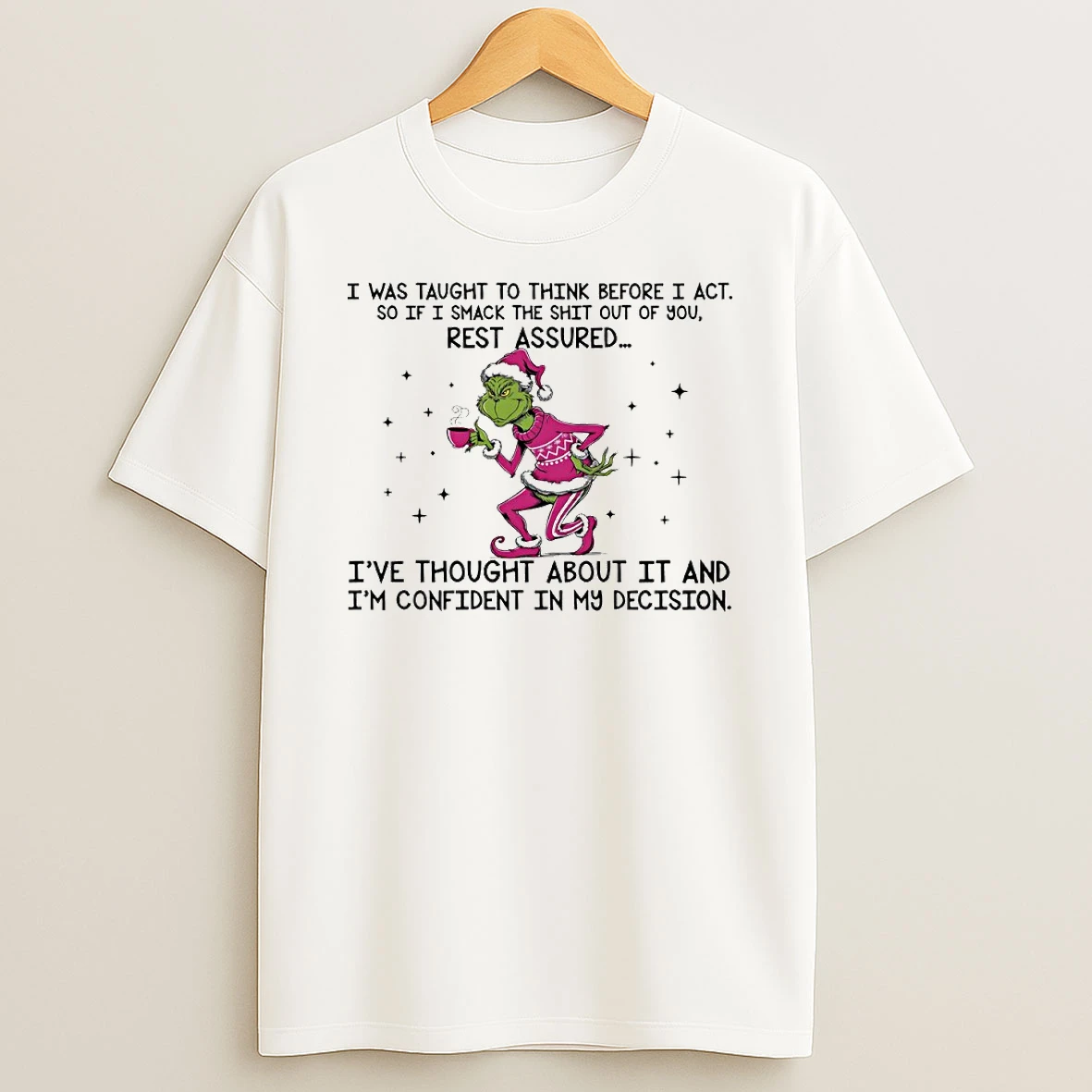 Grinch Ive Thought About It And Im Confident In My Decision Circle T Shirt