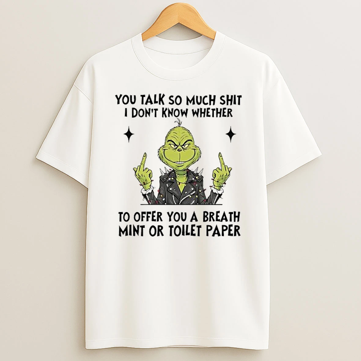 Grinch Rock Suit You Talk So Much Shit I Dont Know Whether To Offer You A Breath Mint Or Toilet Paper T Shirt