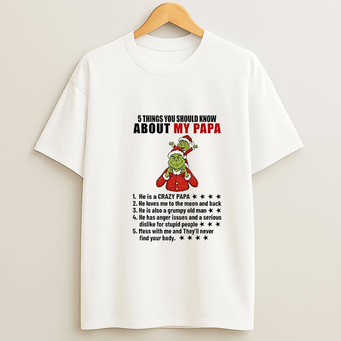 Grinch Santa 5 Things You Should Know About My Papa Heis A Crazy Papa He Loves Me To The Moon And Back Christmas T Shirt