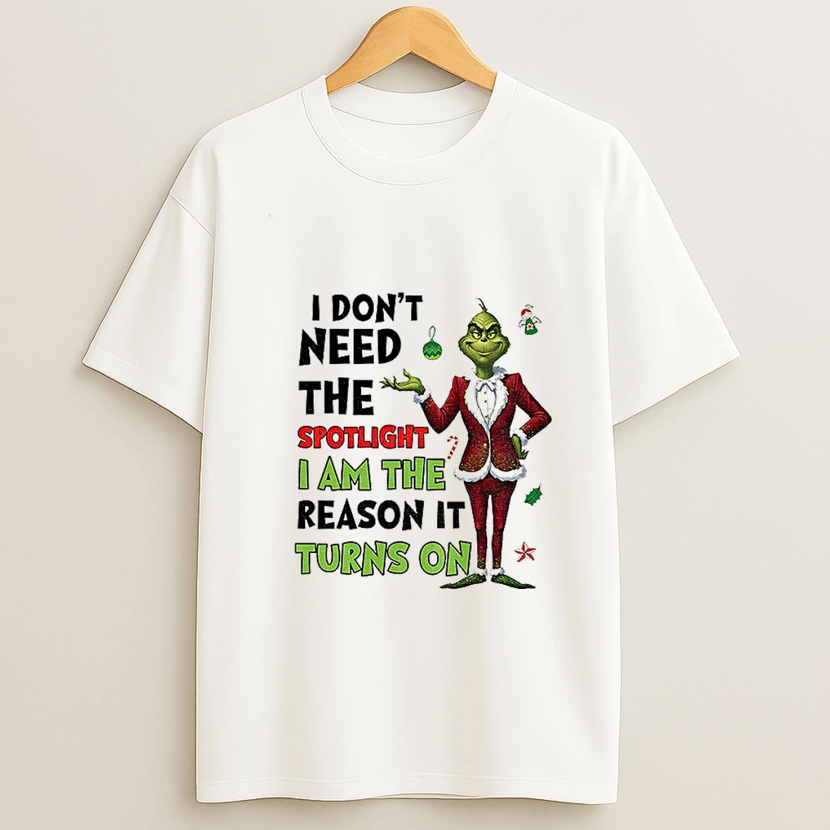 Grinch Santa I Dont Need The Spotlight I Am The Reason It Turns On Christmas T Shirt