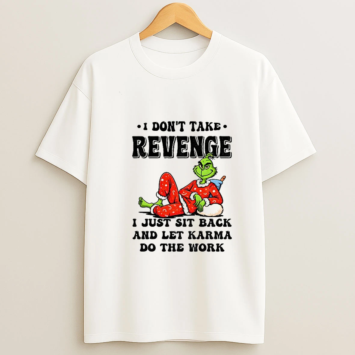 Grinch Santa I Dont Take Revenge I Just Sit Back And Let Karma Do The Work Christmas T Shirt