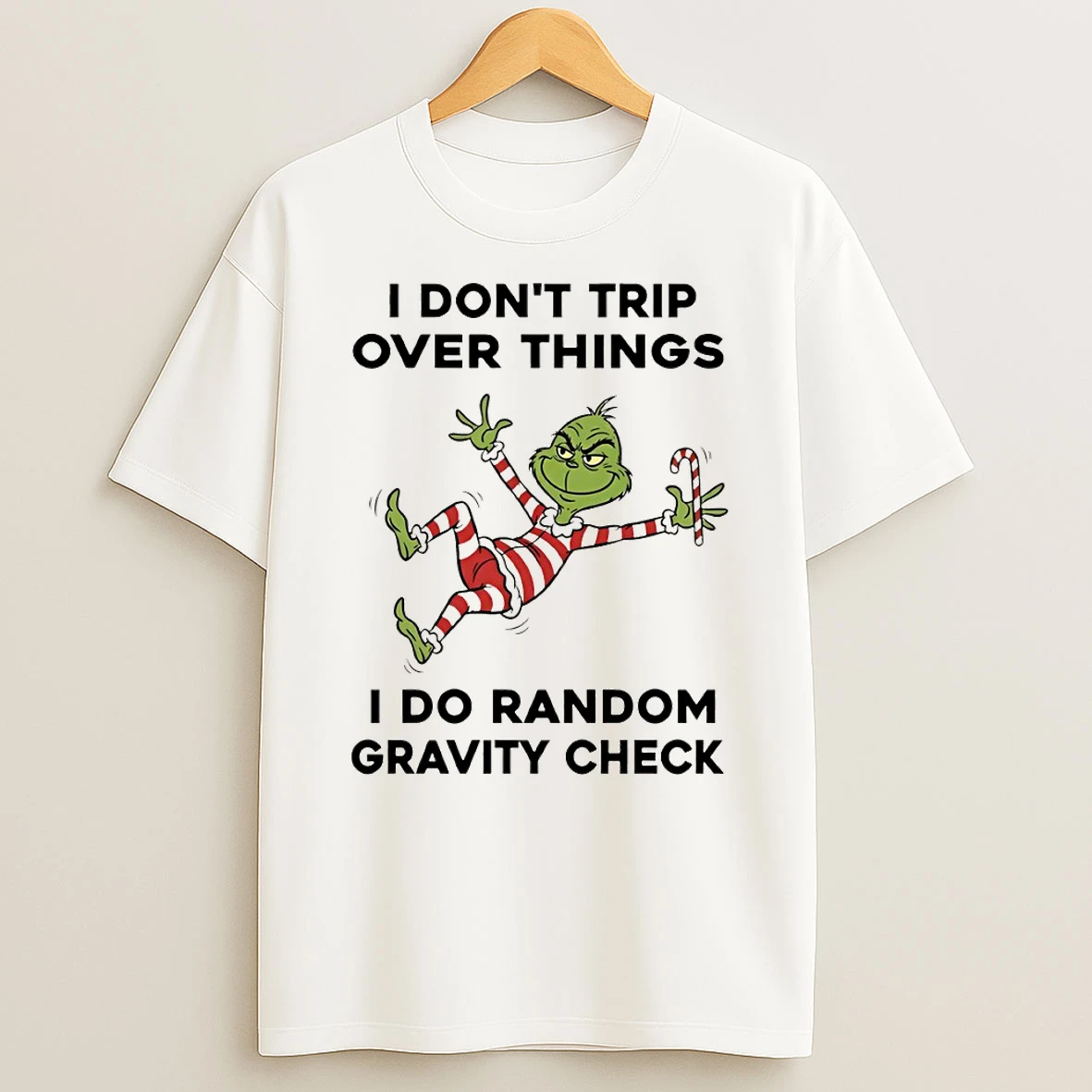 Grinch Santa I Dont Trip Over Things I Do Random Gravity Check Christmas T Shirt