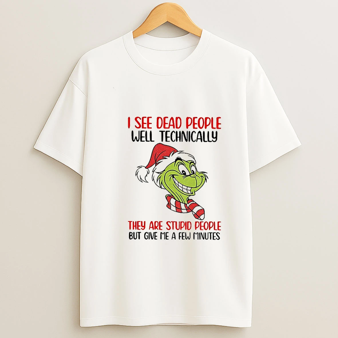 Grinch Santa I See Dead People Well Technically They Are Stupid People But Give Me A Few Minutes Christmas T Shirt