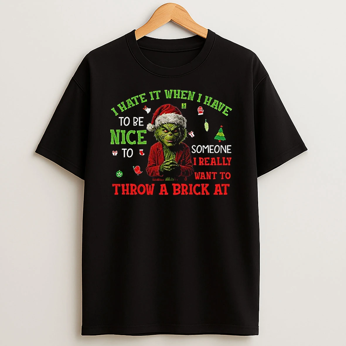 Grinch Santa I Try To Be Nice I Really Want To Throw A Brick At Someone Christmas T Shirt