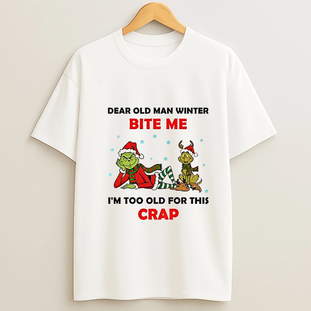 Grinch Santa Dear Old Man Winter Bite Me Im Too Old For This Crap Christmas T Shirt