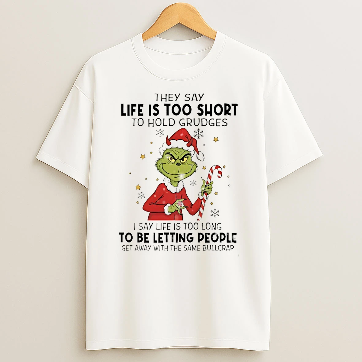 Grinch Santa Devil They Say Life Is Too Short To Hold Grudges I Say Life Is Too Long To Be Letting People Christmas T Shirt