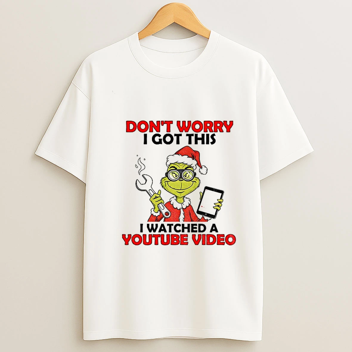 Grinch Santa Dont Worry I Got This I Watched A Youtube Video Christmas T Shirt