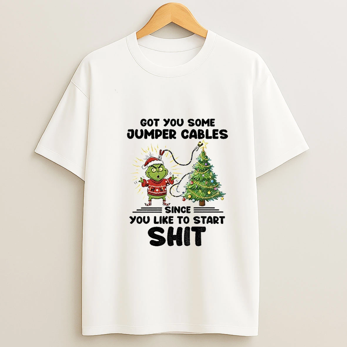 Grinch Santa Got You Some Jumper Cables Since You Like To Start Shit Christmas T Shirt