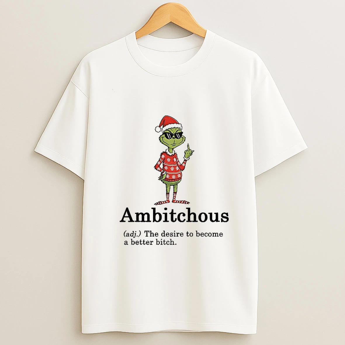 Grinch Santa Hat Ambitchous Definition The Desire To Become A Better Bitch Christmas T Shirt