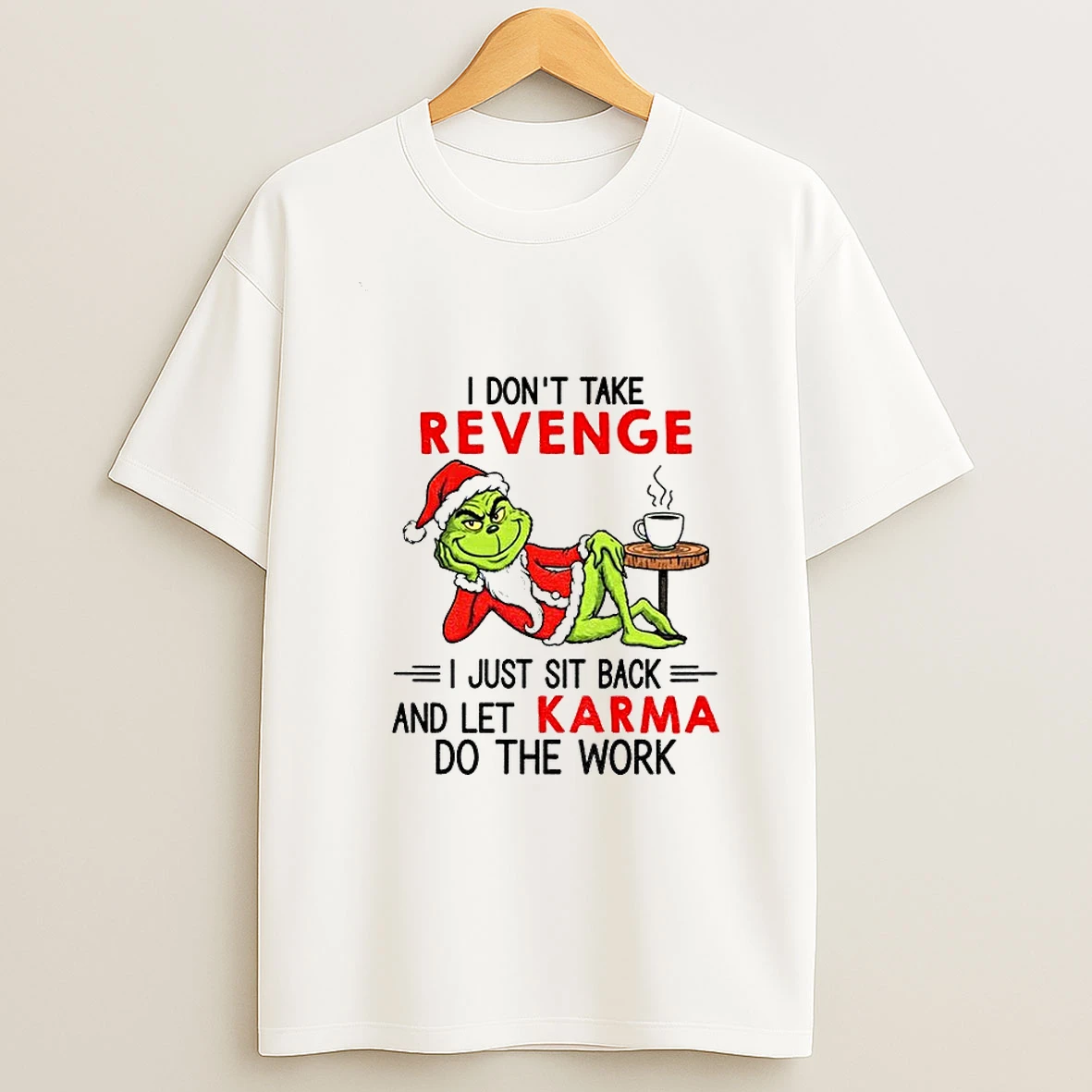 Grinch Santa Hat I Dont Take Revenge I Just Sit Back And Let Karma Do The Work Christmas T Shirt