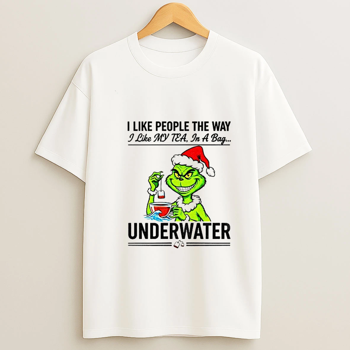 Grinch Santa Hat I Like People The Way I Like My Tea In A Bag Underwater Christmas T Shirt