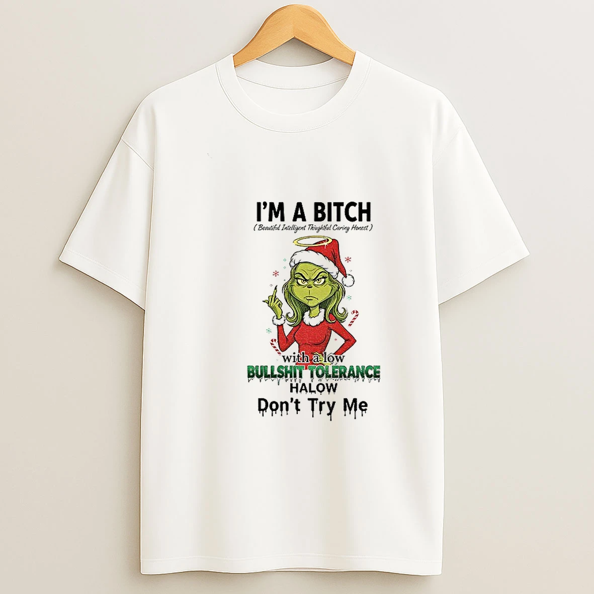 Grinch Santa Hat Im A Bitch With A Low Bullshit Tolerance Halow Dont Try Me Christmas T Shirt