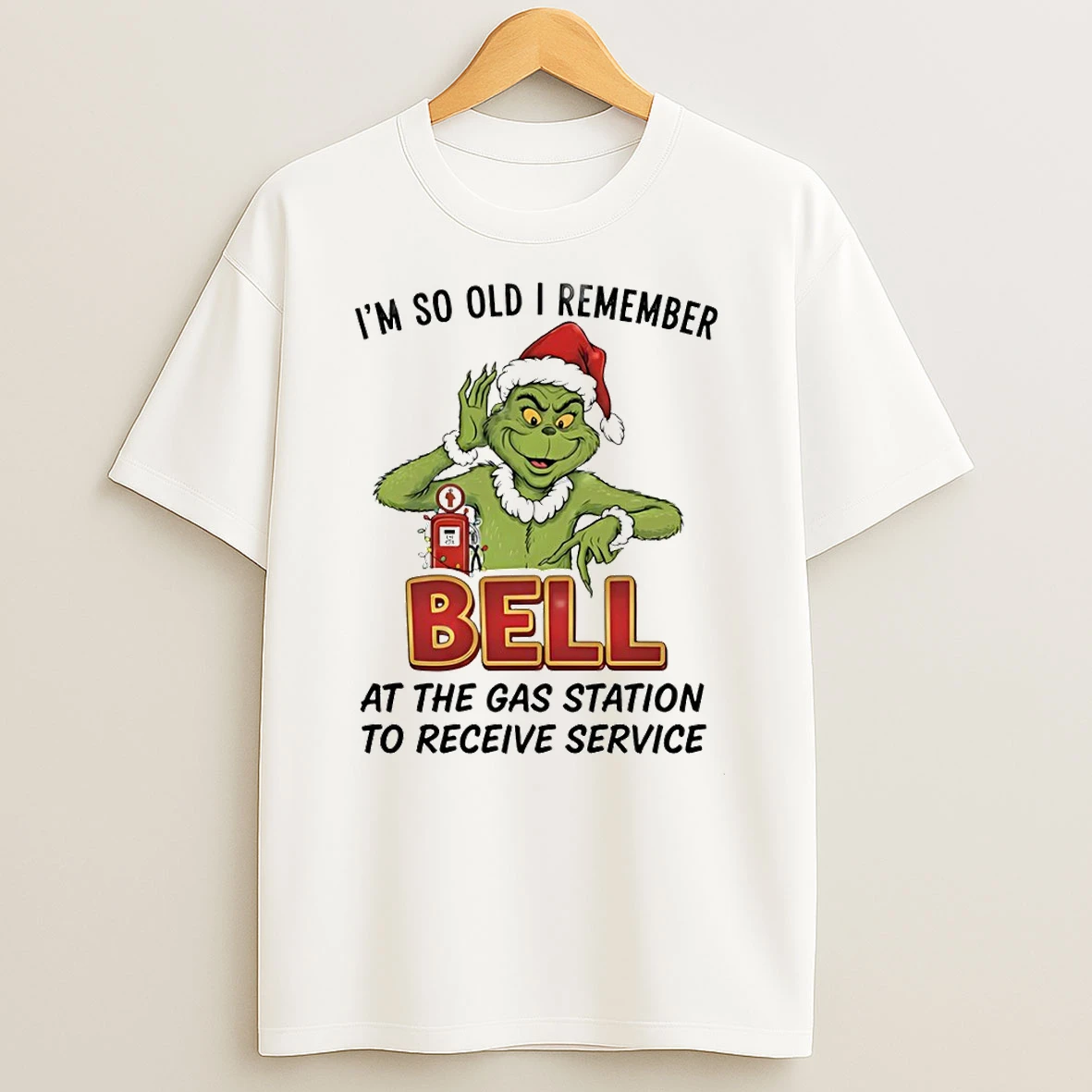 Grinch Santa Hat Im So Old I Remember Bell At The Gas Station To Receive Service Christmas T Shirt
