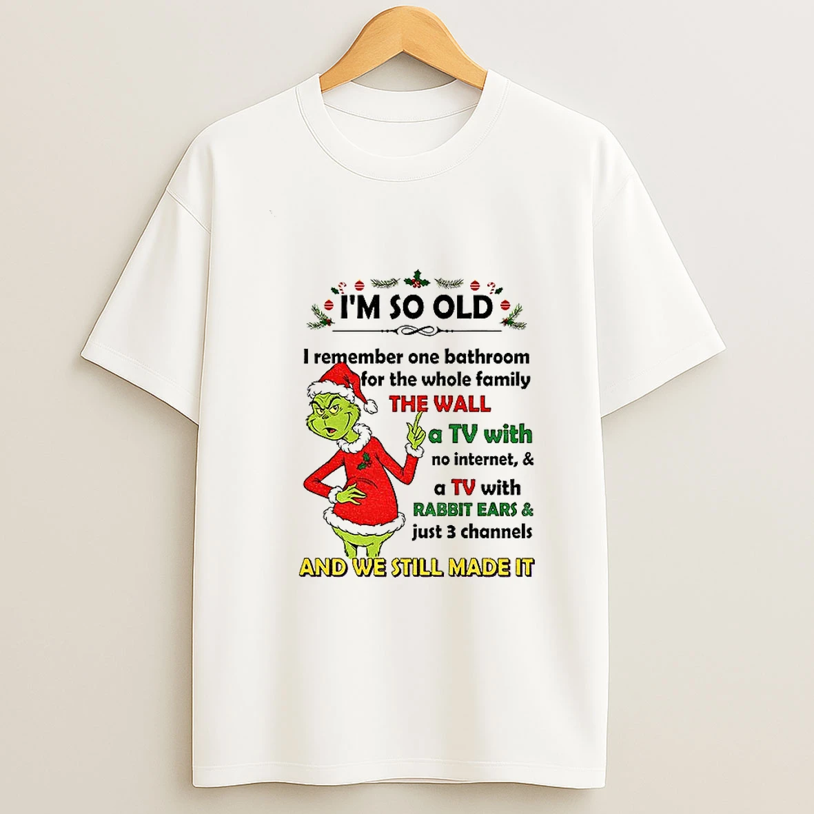 Grinch Santa Hat Im So Old I Remember One Bathroom For The Whole Family The Wall A Tv With No Internet Christmas T Shirt