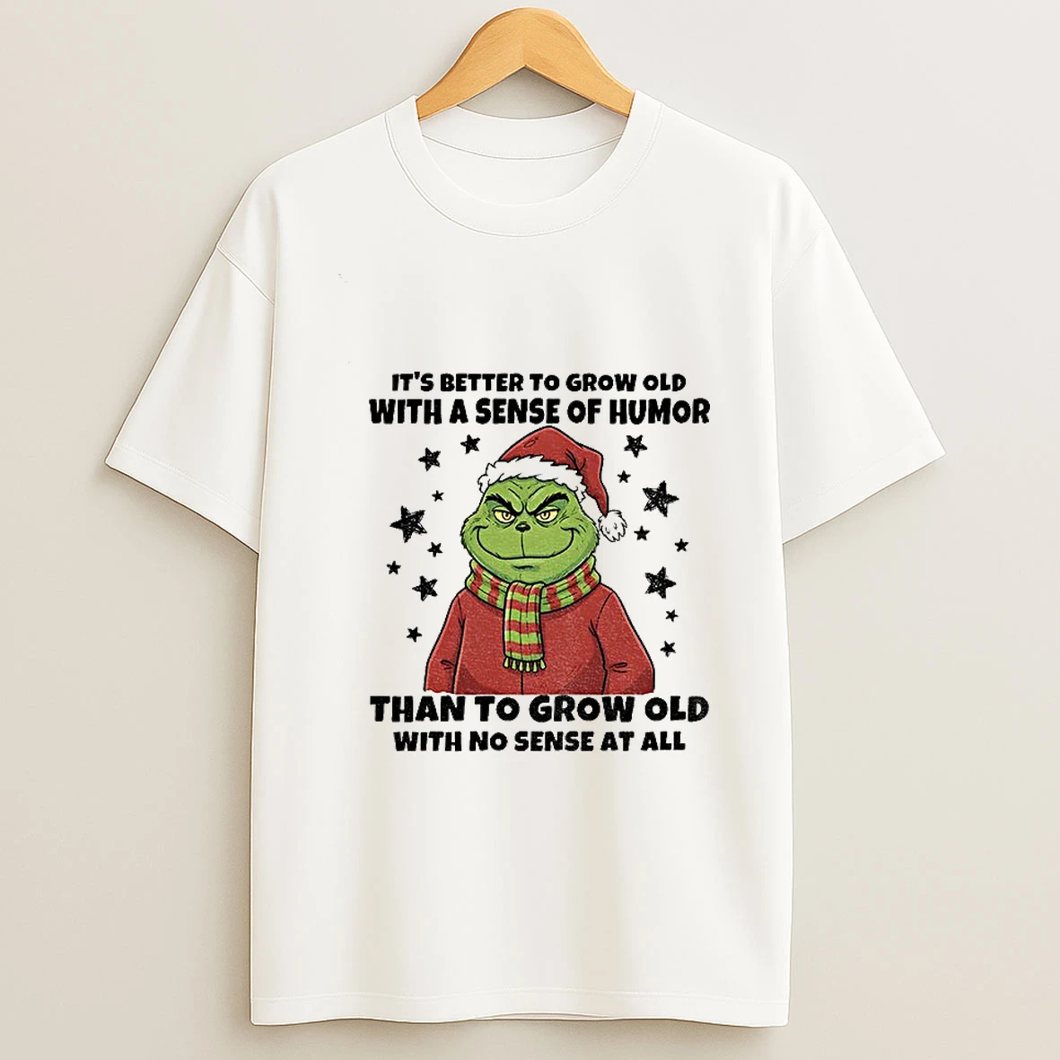 Grinch Santa Hat Its Better To Grow Old With A Sense Of Humor Than To Grow Old With No Sense At All Christmas T Shirt