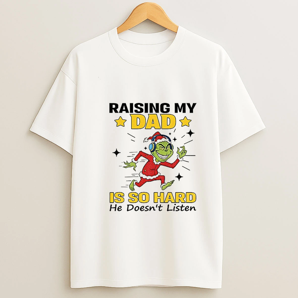 Grinch Santa Hat Raising My Dad Is So Hard He Doesnt Listen Christmas T Shirt