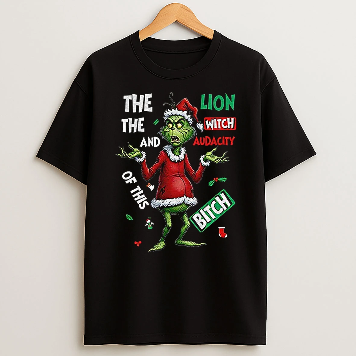 Grinch Santa Hat The Lion The Witch And The Audacity Of This Bitch Christmas T Shirt
