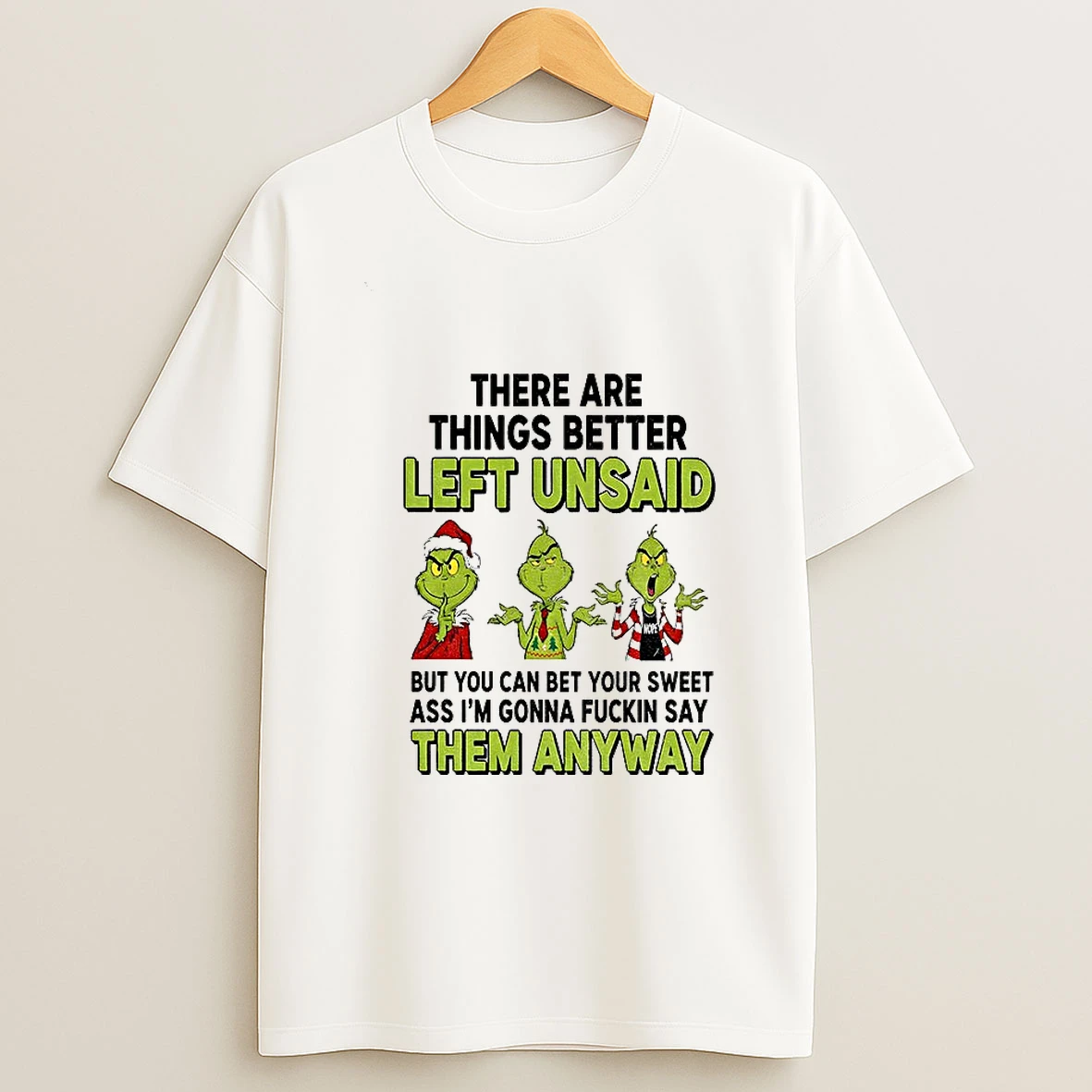 Grinch Santa Hat There Are Things Better Left Unsaid But You Can Bet Your Sweet Christmas T Shirt
