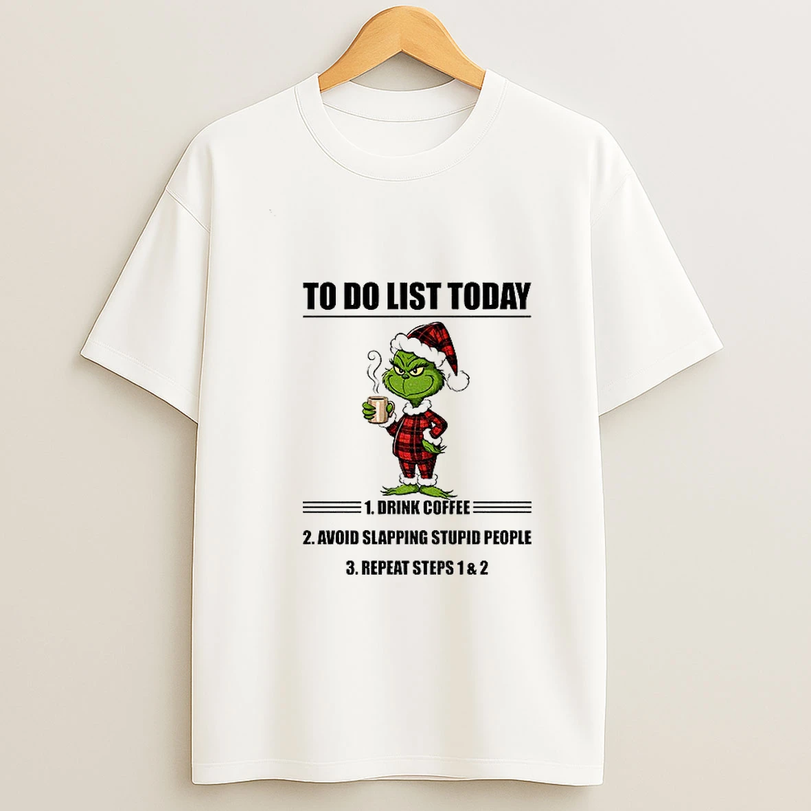 Grinch Santa Hat To Do List Today Drink Coffee Avoid Slapping Stupid People Christmas T Shirt