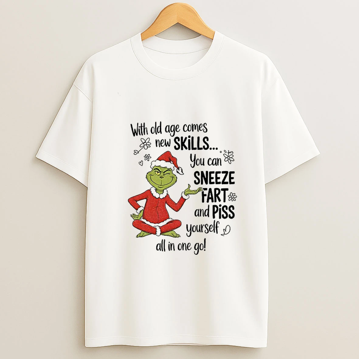 Grinch Santa Hat With Old Age Comes New Skills You Can Sneeze Fart And Piss Yourself Christmas T Shirt