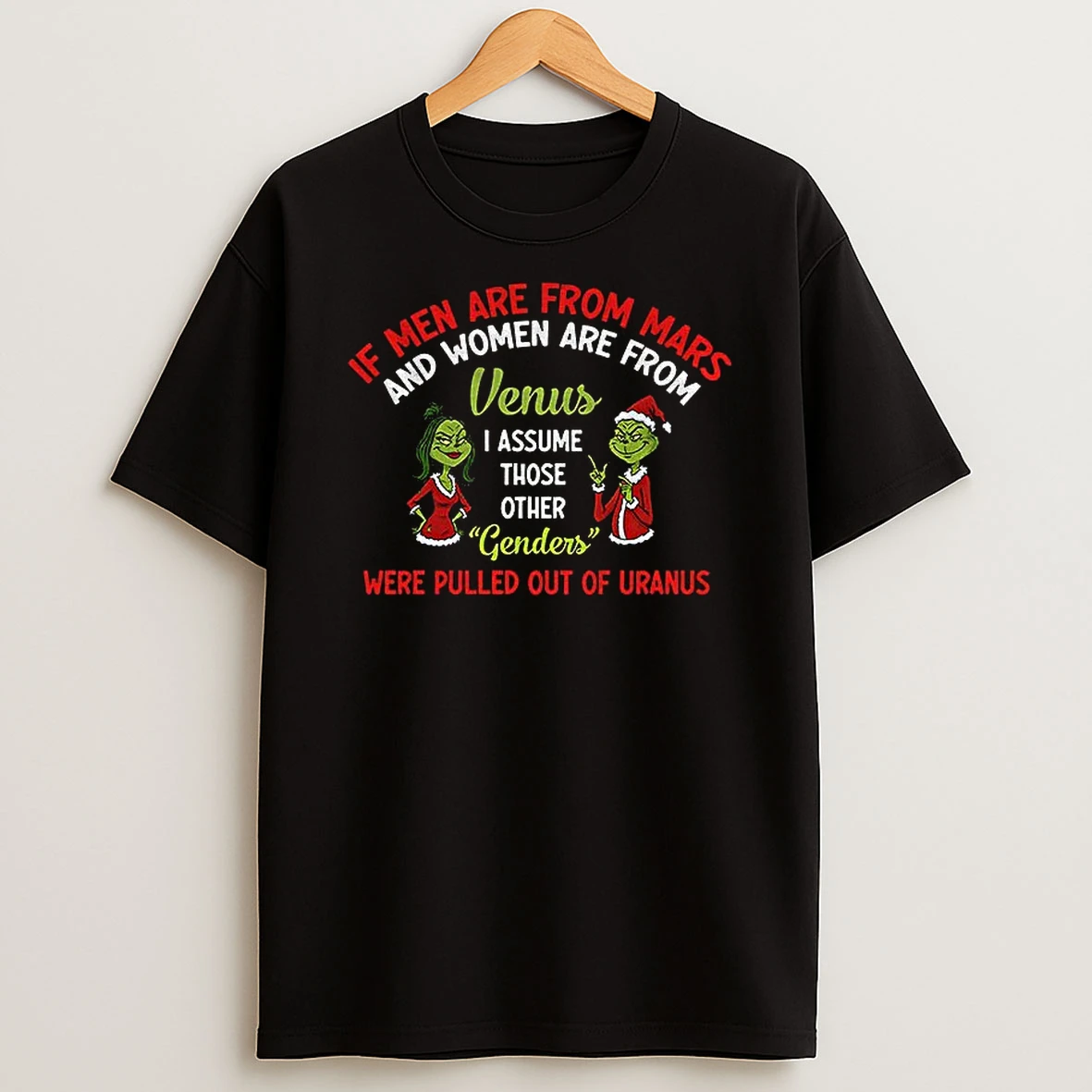 Grinch Santa If Men Are From Mars And Women Are From Venus Some People Were Definitely Dropped Off From Another Christmas T Shirt