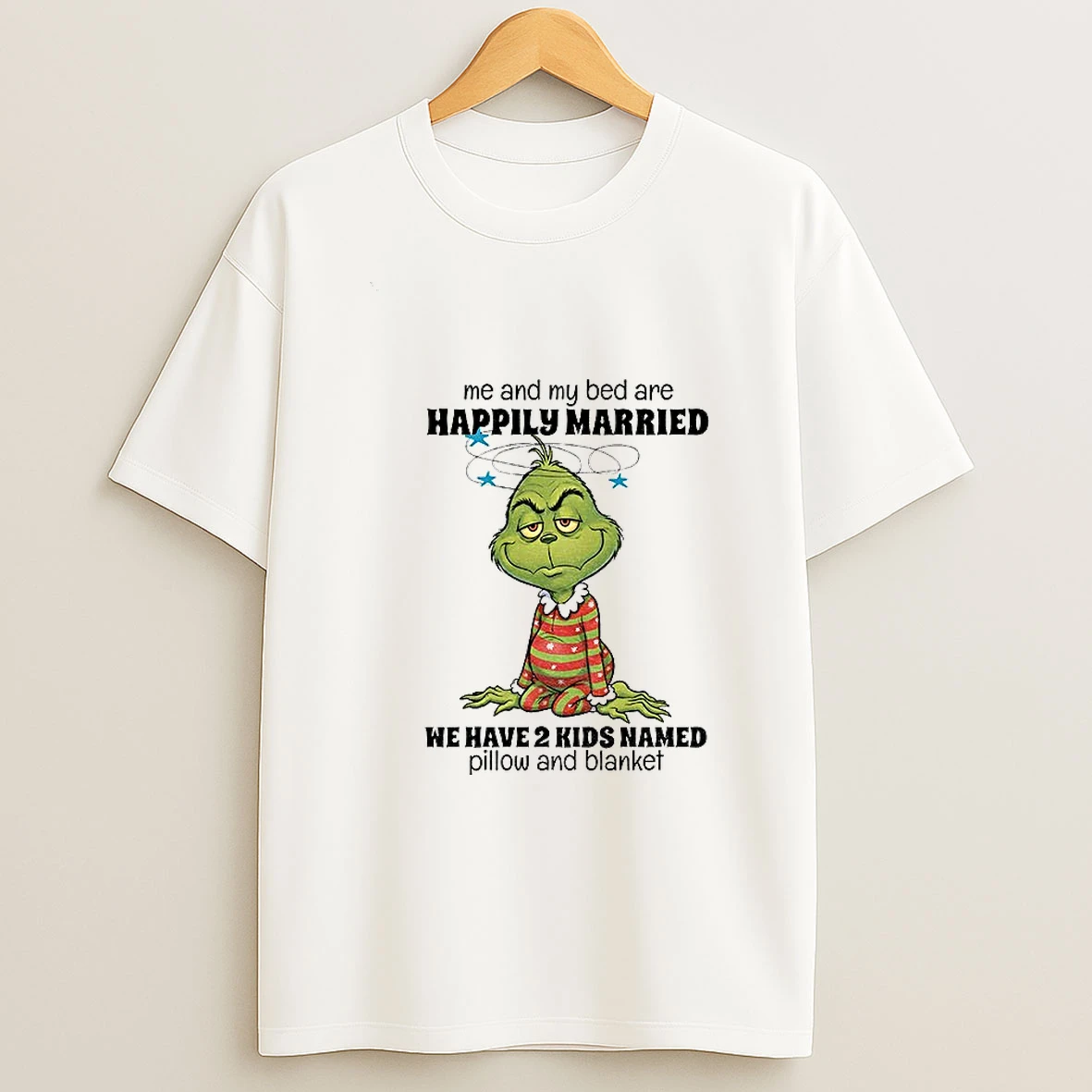 Grinch Santa Me And My Bed Are Happily Married We Have 2 Kids Named Pillow And Blanket Christmas T Shirt