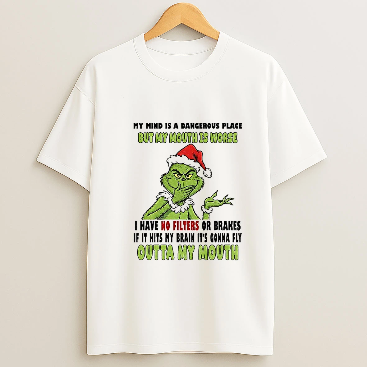 Grinch Santa My Mind Is A Dangerous Place But My Mouth Is Worse I Have No Filters Or Brakes If It Hits My Brain Christmas T Shirt