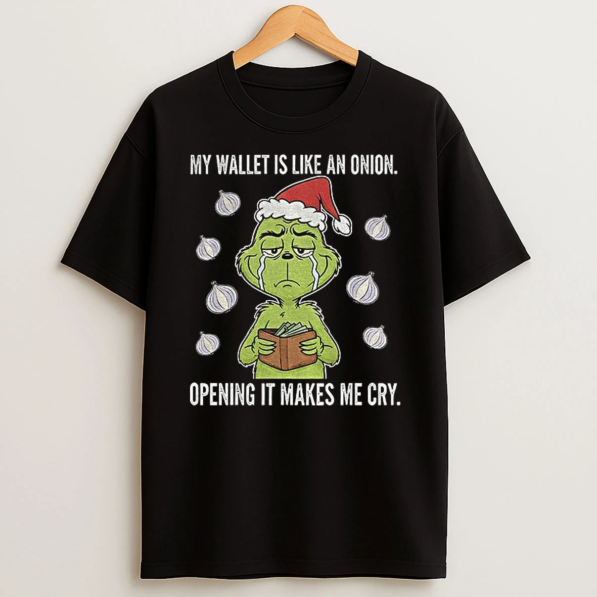 Grinch Santa My Wallet Is Like An Onion Opening It Makes Me Cry Christmas T Shirt