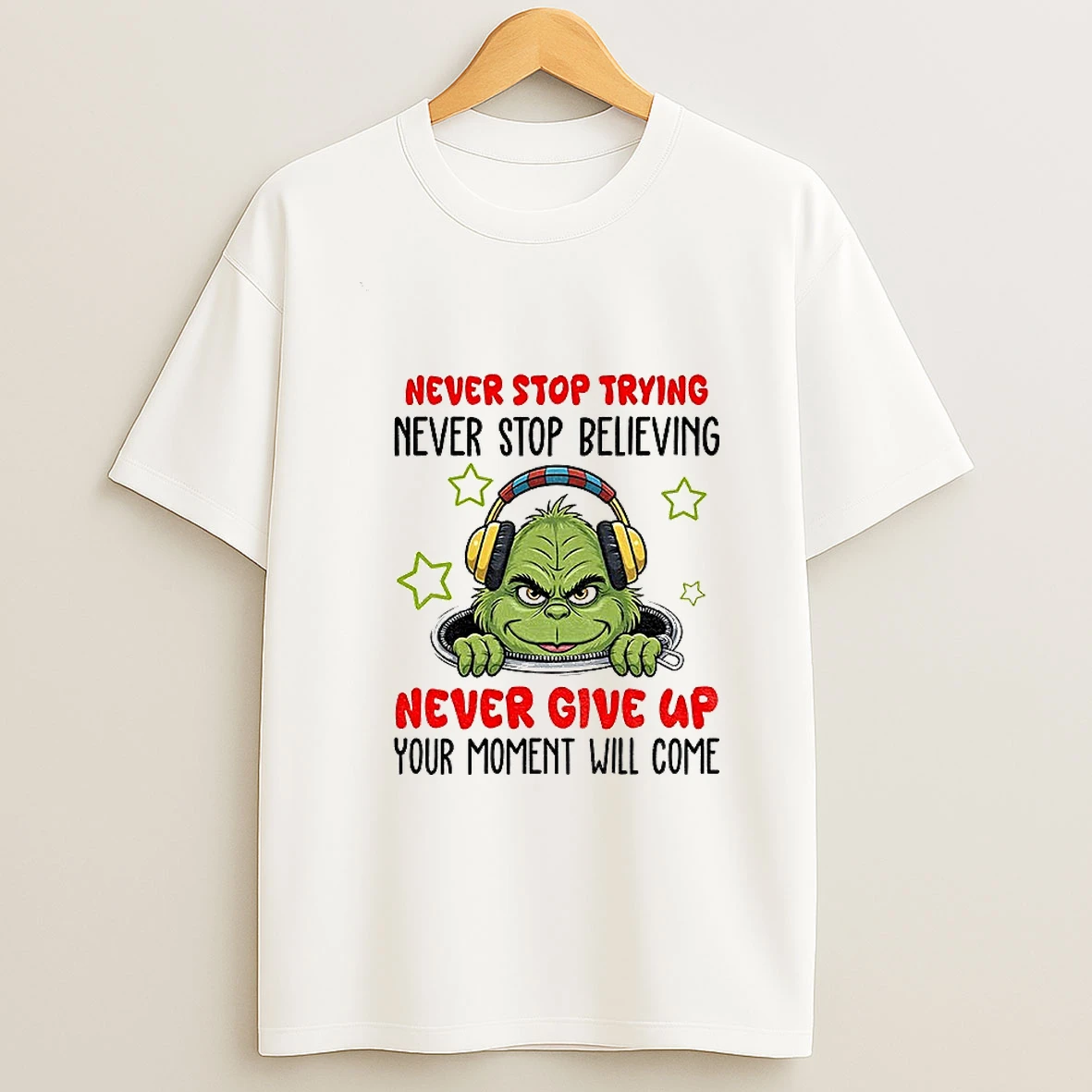 Grinch Santa Never Stop Trying Never Stop Believing Never Give Up Your Moment Will Come Christmas T Shirt